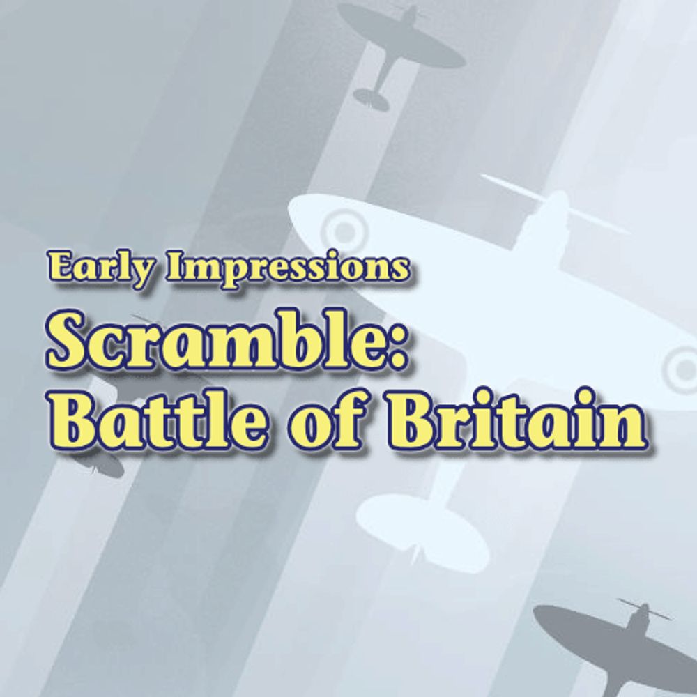 Scramble: Battle Of Britain, Early Impressions