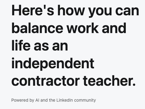 LinkedIn post that says: Here's how you can balance work and life as an independent contractor teacher.