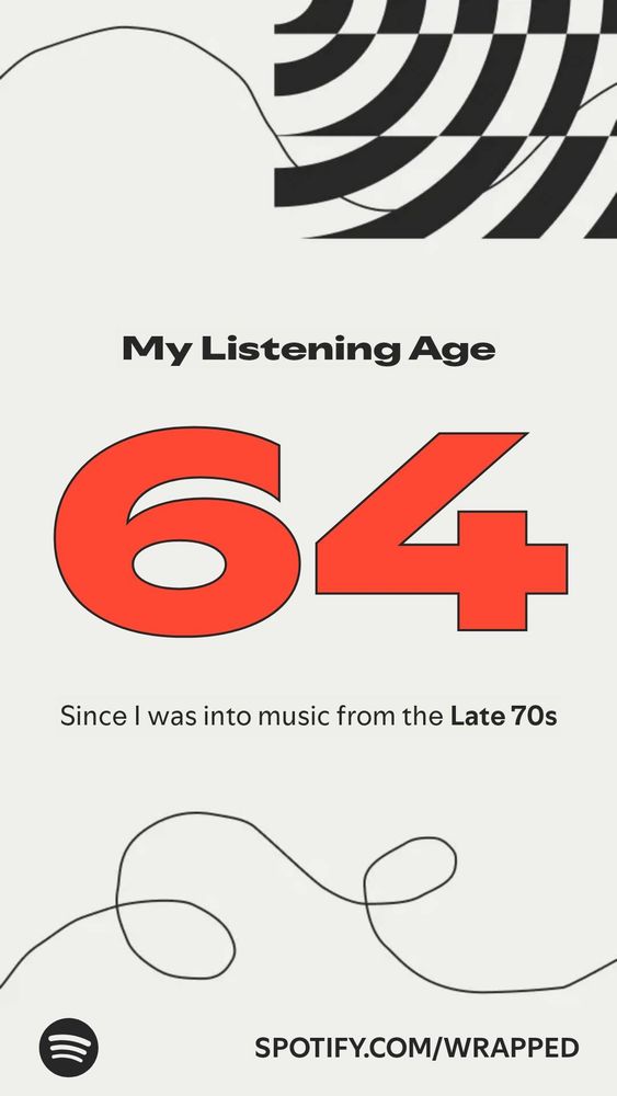 Spotify called me old today. my listening age is apparently 64