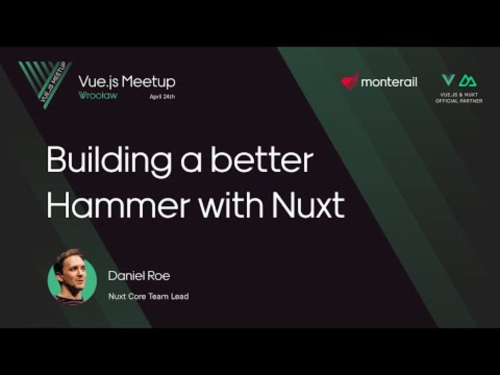 Daniel Roe - Building a better Hammer with Nuxt 4 | Vue.js Meetup Wrocław