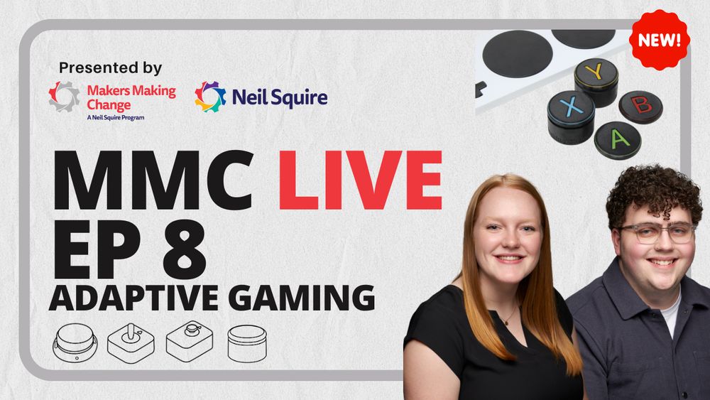 Josie Versloot and Tyler Fentie from our Adaptive Gaming team, alongside images of Adaptive Gaming devices including the Xbox Adaptive Controller and switches. Text: MMC Live Ep 8: Adaptive Gaming, presented by Makers Making Change and Neil Squire.