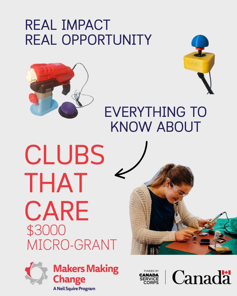 Images of switch adapted toys and joysticks, and a female maker at a build event. Text: Real impact, real opportunity. Everything to know about Clubs That Care, $3,000 micro-grant. Logos for Makers Making Change, a Neil Squire program, and a note that it is funded by Canada Service Corps.