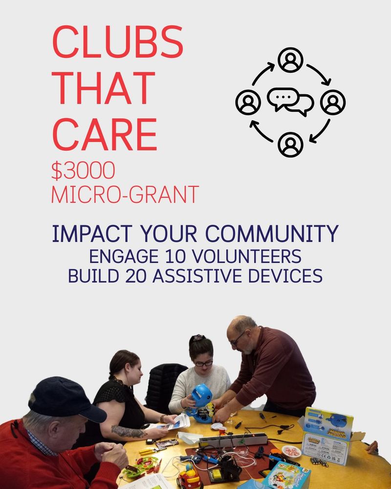 An image of people working together at a build event. Text: Clubs That Care $3,000 Micro-grant. Impact your community: engage 10 volunteers, build 20 assistive devices.