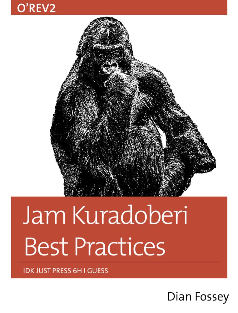 a book cover of a non-existent title called “Jam Kuradoberi Best Practices “ made in the style of an O’Reilly programming book. There is a gorilla thinking 