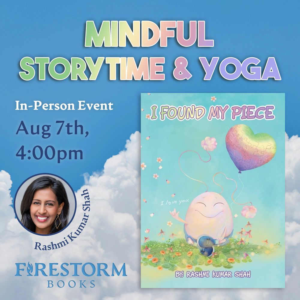 A promotional graphic for Mindful Storytime & Yoga, an in-person event taking place at Firestorm on August 7th at 4pm. The image includes the cover of "I Found My Piece," a children's book decorated with an illustration of a anthropomorphized egg sitting in a lotus position among wildflowers with eyes closed and a wide smile. Next to the book cover is Rahmi's headshot over a photo of a serene sky with fluffy clouds.