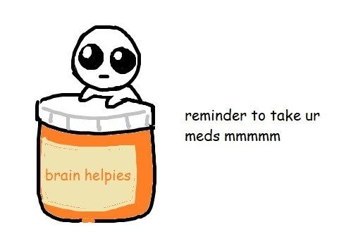 a doodle of the autism creature over a bottle of medicine labeled "brain helpies" with the text "reminder to take your meds mmmm" to the side