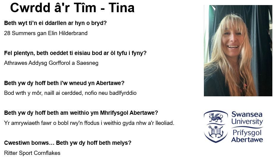 Cwrdd â'r Tîm - Tina

Beth wyt ti’n ei ddarllen ar hyn o bryd?                                                       28 Summers gan Elin Hilderbrand
                               
Fel plentyn, beth oeddet ti eisiau bod ar ôl tyfu i fyny?
Athrawes Addysg Gorfforol a Saesneg

Beth yw dy hoff beth i'w wneud yn Abertawe?                                        Bod wrth y môr, naill ai cerdded, nofio neu badlfyrddio

Beth yw dy hoff beth am weithio ym Mhrifysgol Abertawe?
Yr amrywiaeth fawr o bobl rwy'n ffodus i weithio gyda nhw a'r lleoliad.

Cwestiwn bonws… Beth yw dy hoff beth melys?
Ritter Sport Cornflakes 