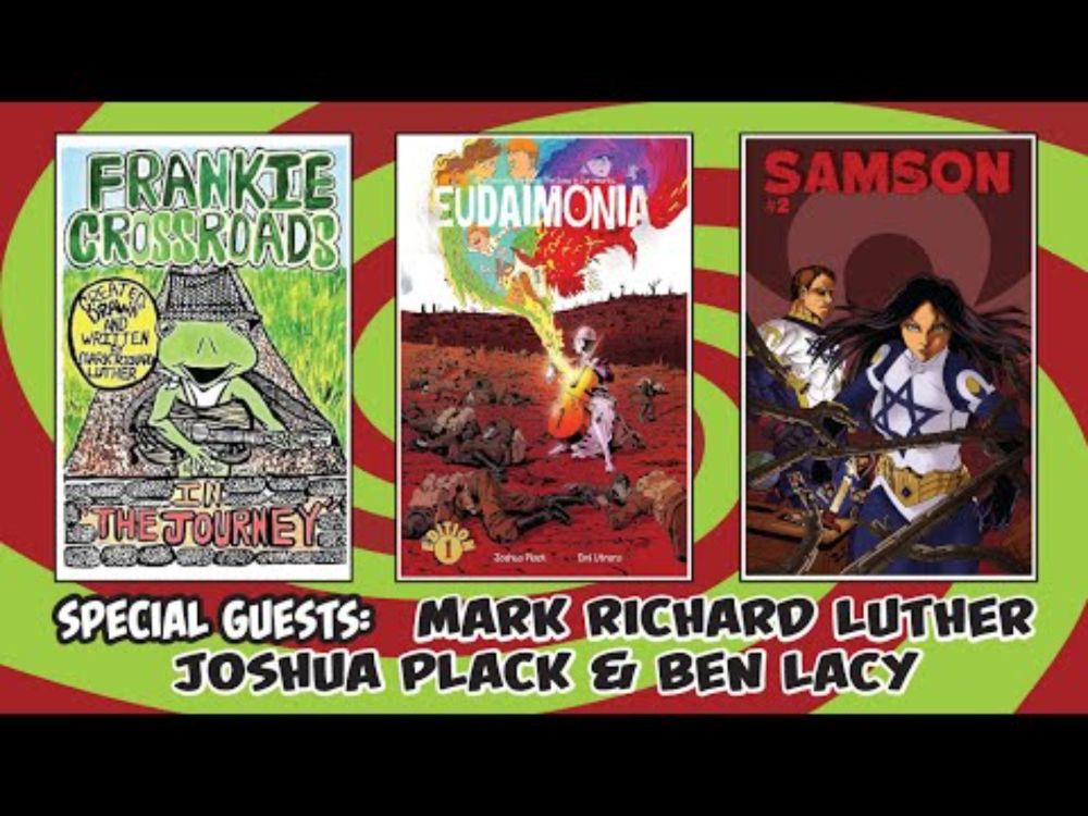 Indie Comics Relay with Guests Mark Richard Luthor, Joshua Plack, & Ben Lacy