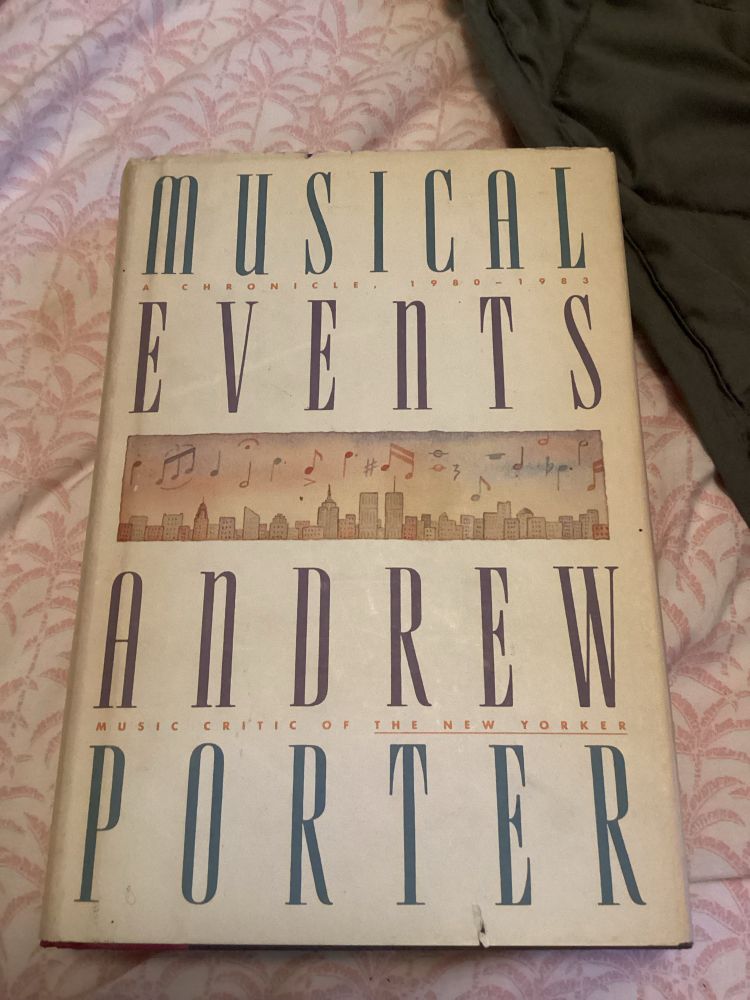 Photo of a hardcover book: ‘Musical Events: A Chronicle, 1980-1983’ by Music Critic of the New Yorker Andrew Porter