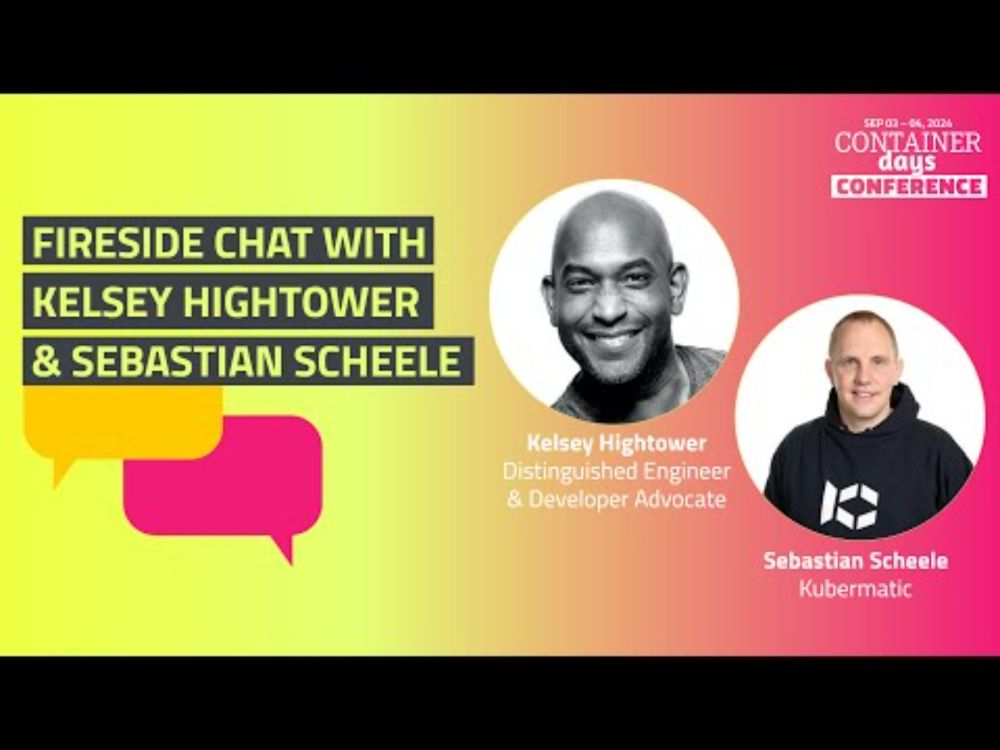 Fireside Chat with Kelsey Hightower & Sebastian Scheele