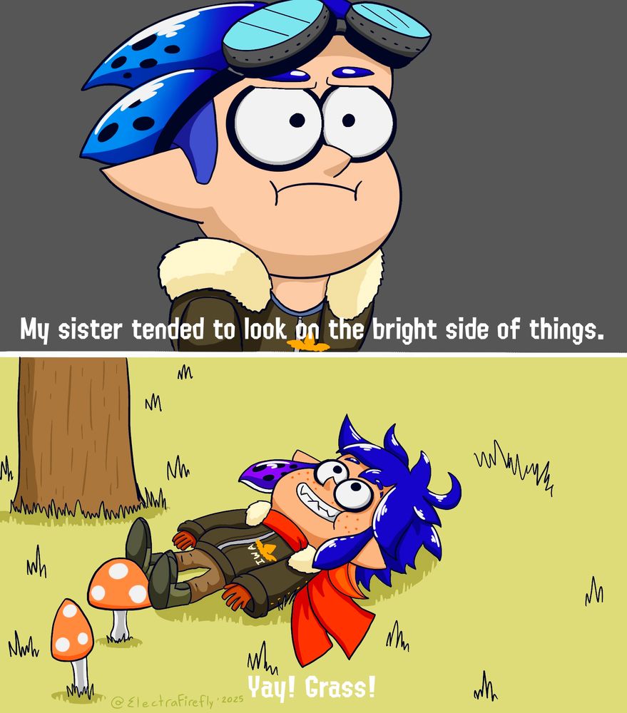 Boomer: my sister tended to look on the bright side of things
Amelia: Yay! Grass!