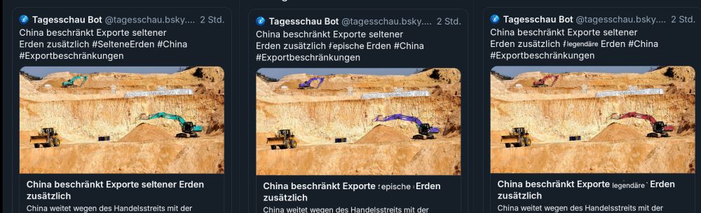 Der Tagesschau-Text dreimal nebeneinander die Bagger sind links türkis mittig lila und rechts rot
Beim ersten Beitrag steht seltene Erden, beim lilanen "epische erden" bei den roten baggern "legendäre Erde "