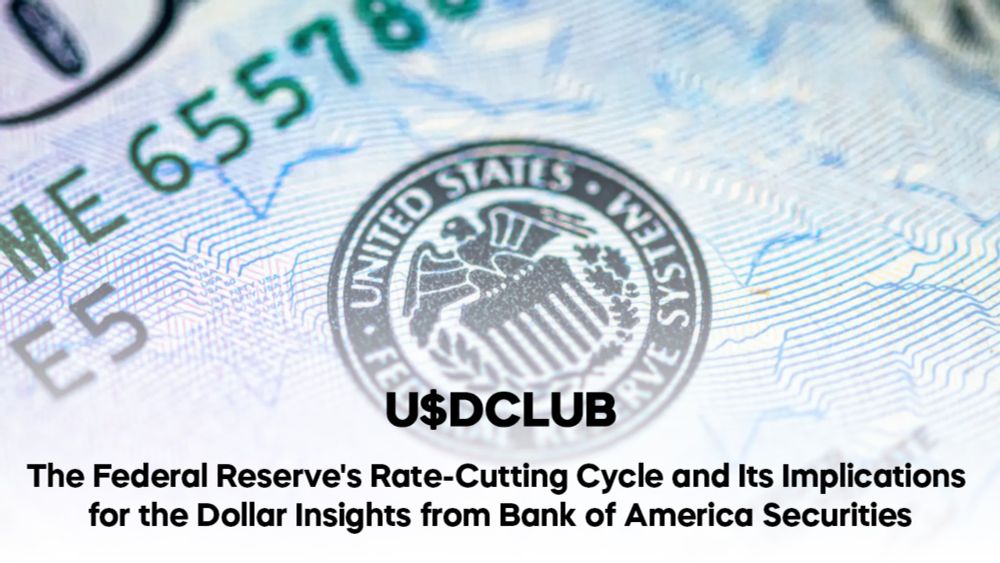 The Federal Reserve's Rate-Cutting Cycle and Its Implications for the Dollar: Insights from Bank of America Securities