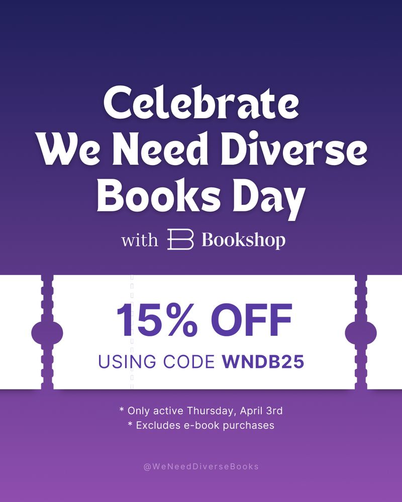 Graphic with a deep purple ombre background. White title text says, “Celebrate We Need Diverse Books Day with Bookshop.org”. Beneath the title is a row of white perforated tickets, the centermost which says, “15% Off using the code WNDB25” in dark purple lettering. Beneath the ticket in small white font is a note with an asterisk that says, “only active Thursday, April 3rd” and “excludes e-book purchases”.