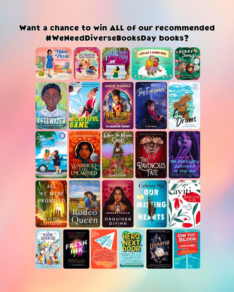 Multi-colored pastel graphic with black title text at the top that says, “Want a chance to win ALL of our recommended #WeNeedDiverseBooksDay books?” Beneath the text are twenty-six thumbnails of the titles WNDB officially recommended to celebrate We Need Diverse Books Day. The titles include: “Miles of Style,” “The Wedding Shoe Snatch,” “Piano Wants to Play,” “Laolao’s Dumplings,” “Berry Song,” “Freewater,” “The Beautiful Game,” “Nic Blake and the Remarkables,” “Boy, Everywhere,” “Eagle Drums,” “Time and Time Again,” “Warrior Girl Unearthed,” “When the Mapou Sings,” “This Ravenous Fate,” “The Black Girl Survives in This One,” “All We Were Promised,” “The Rodeo Queen,” “The Inheritance of Orquidea Divina,” “Our Missing Hearts,” “Ayiti,” “The Reading Adventure,” “Fresh Ink,” “Flying Lessons & Other Stories,” “The Hero Next Door,” “A Universe of Wishes,” and “On the Block.”
