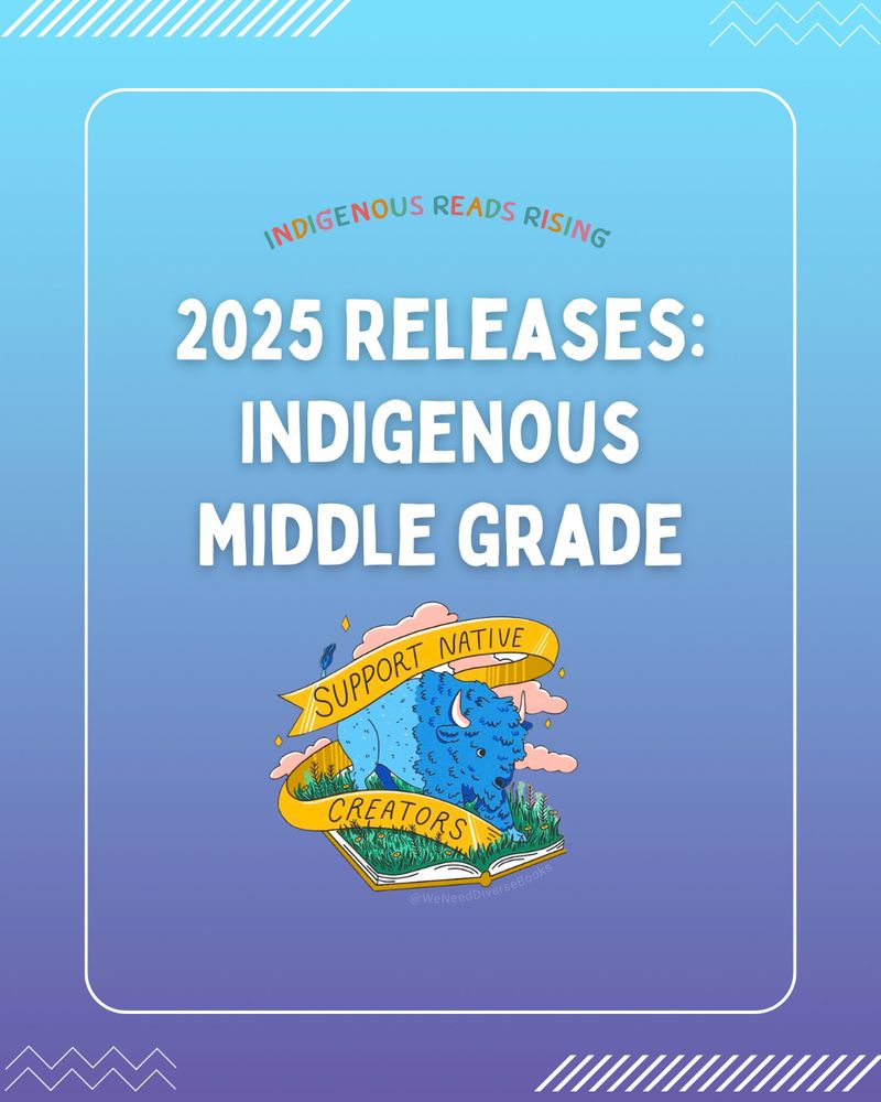 A blue and purple promotional graphic titled “2025 Releases: Indigenous Middle Grade.” Above the title is a multicolored logo for the Indigenous Reads Rising website. Beneath the title is an illustration of an open book with grassy fields spanning across the open pages and a blue buffalo running through the fields. Around the buffalo is a gold ribbon that says, “Support Native Creators.”