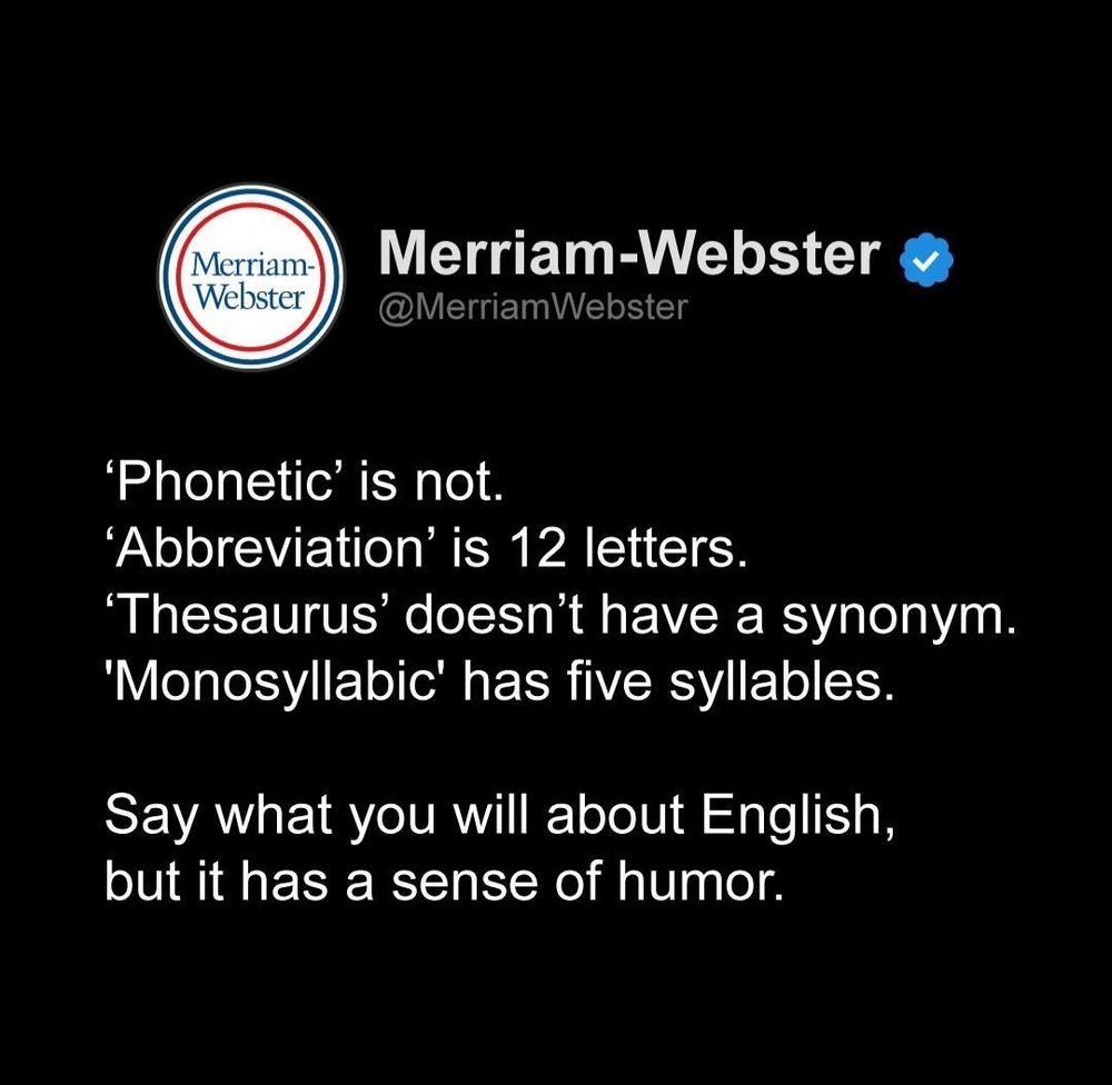Merriam-Webster 
@MerriamWebster
 
Phonetic' is not. 
Abbreviation' is 12 letters.
Thesaurus doesn't have a synonym.
'Monosyllabic' has five syllables. 

Say what you will about English. but it has a sense of humor.
