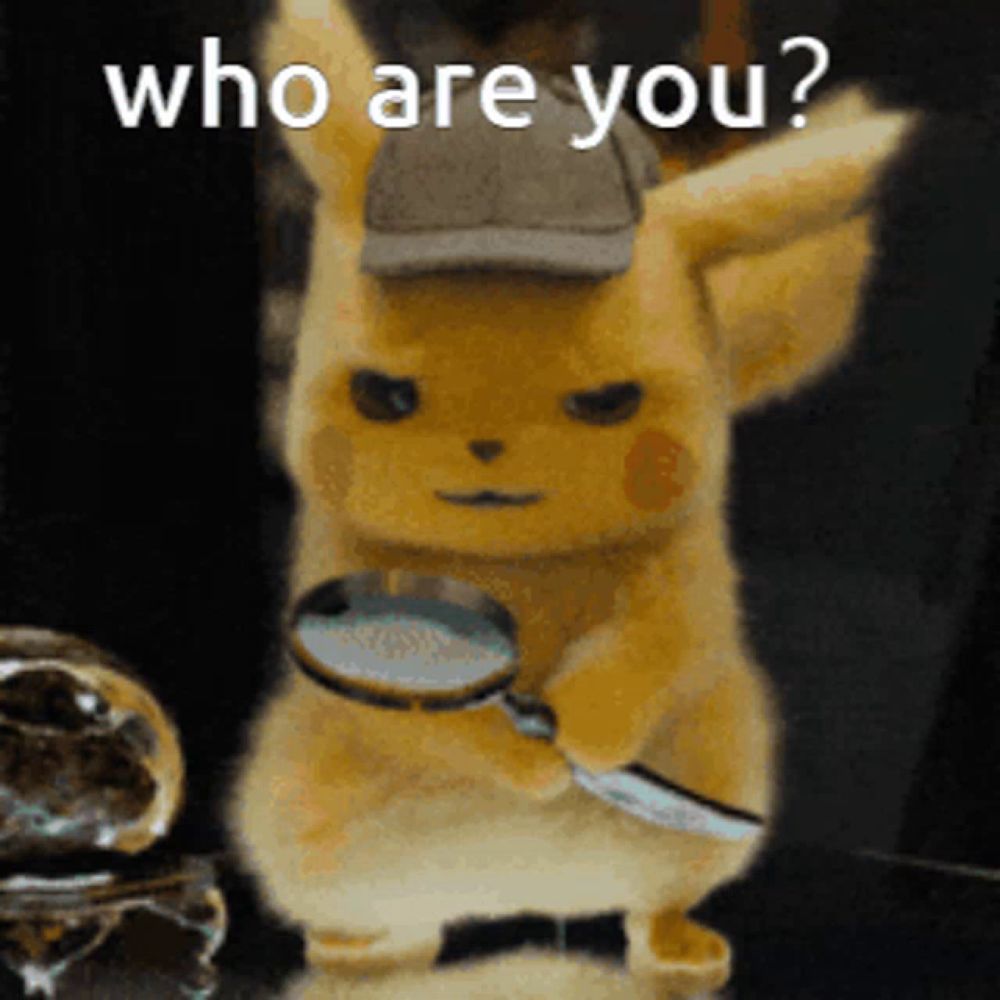 a pikachu holding a magnifying glass with the words " who are you " above it