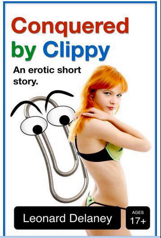 Cover for an e-book by Leonard Delaney: “Conquered by Clippy”. The eponymous animate paperclip hovers menacingly behind a young, red-headed woman wearing a bikini