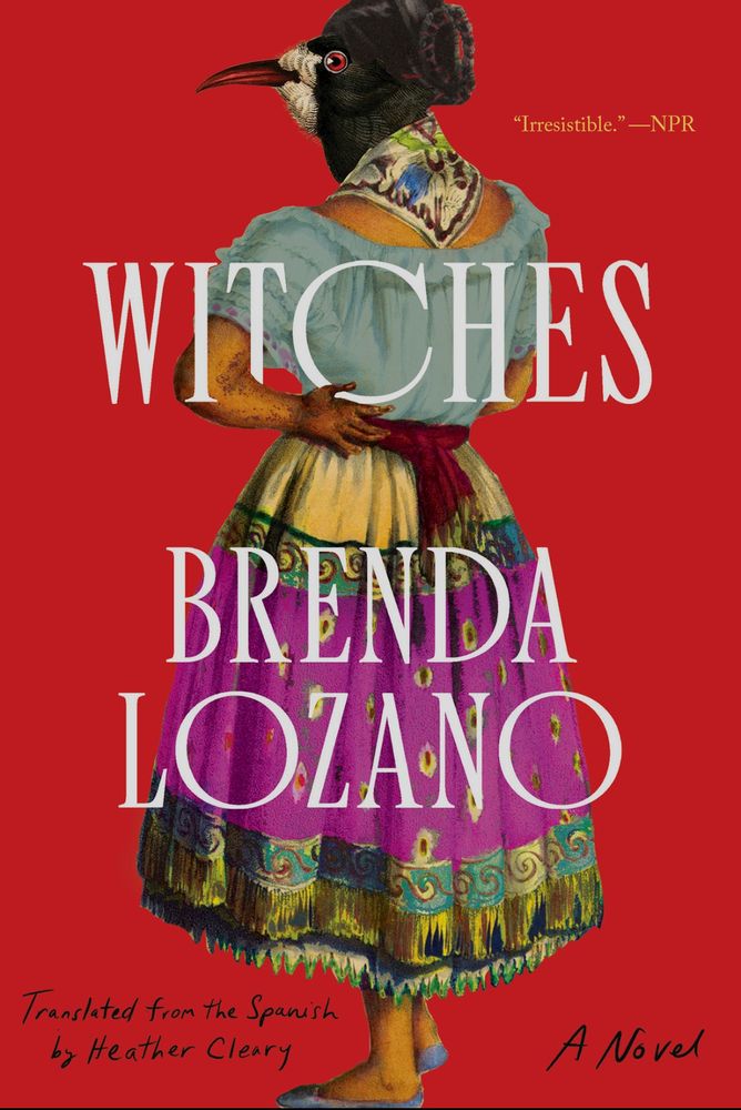 Book cover of Witches by Brenda Lozano featuring a woman with a bird’s head in old fashioned north Mexican dress.