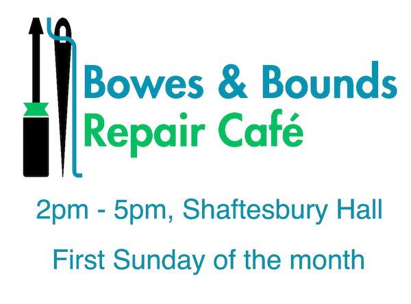 Image containing the text:
Bowes & Bounds Repair Cafe
2-5pm, Shaftesbury Hall
First Sunday of the month