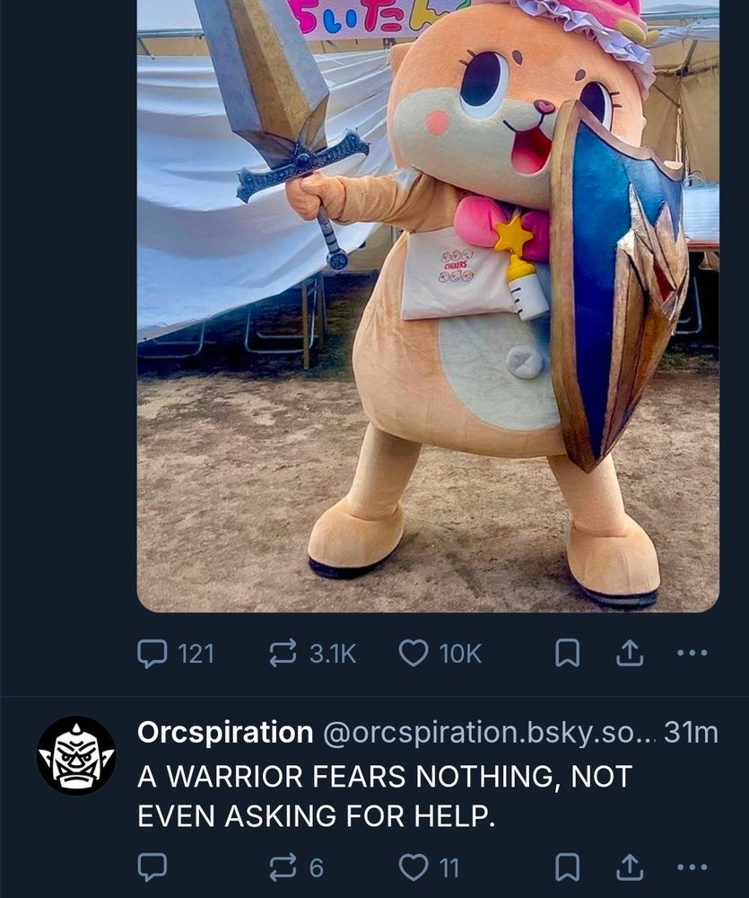 A post from @orcspiration directly underneath this Chii-tan post:

"A WARRIOR FEARS NOTHING, NOT EVEN ASKING FOR HELP."