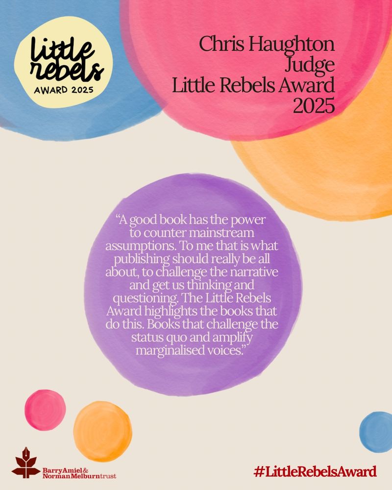 A quote from award judge Chris Haughton superimposed on pastel bubble shapes. Full text reads: “A good book has the power to counter mainstream assumptions. To me that is what publishing should really be all about, to challenge the narrative and get us thinking and questioning. The Little Rebels Award highlights the books that do this. Books that challenge the status quo and amplify marginalised voices.”