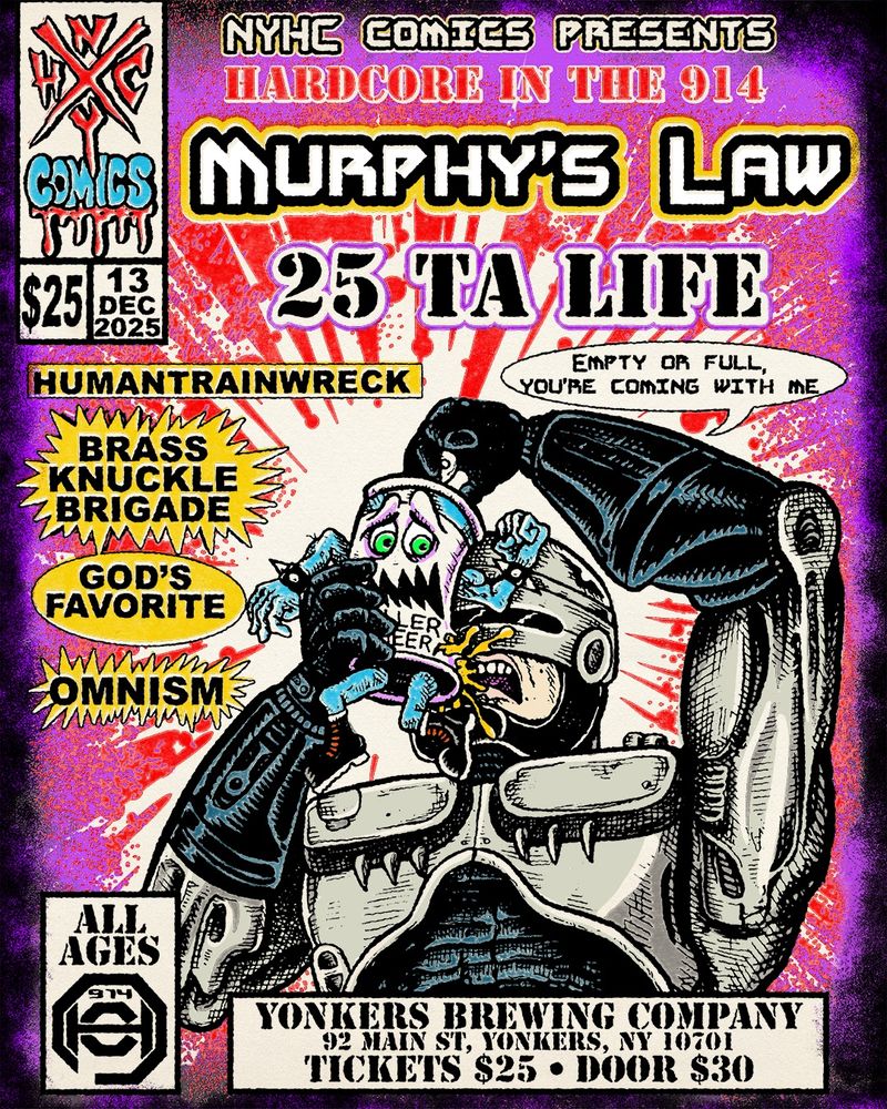 Flyer for a hardcore show featuring Murphy's Law, 25 ta Life, Humantrainwreck, Brass Knuckle Brigade, God's Favorite and Omnism at the Yonkers Brewing Company in Yonkers, NY on 12/13/21. The illustration features RoboCop performing anilingus on a killer beer.