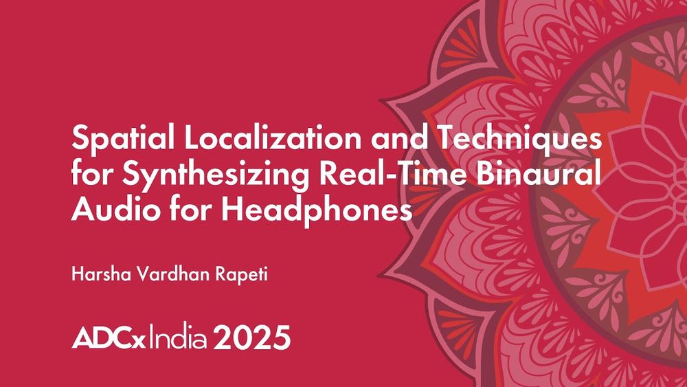 Spatial Localization &amp; Techniques for Synthesizing Real-Time Binaural Audio for Headphones - ADCx India 2025