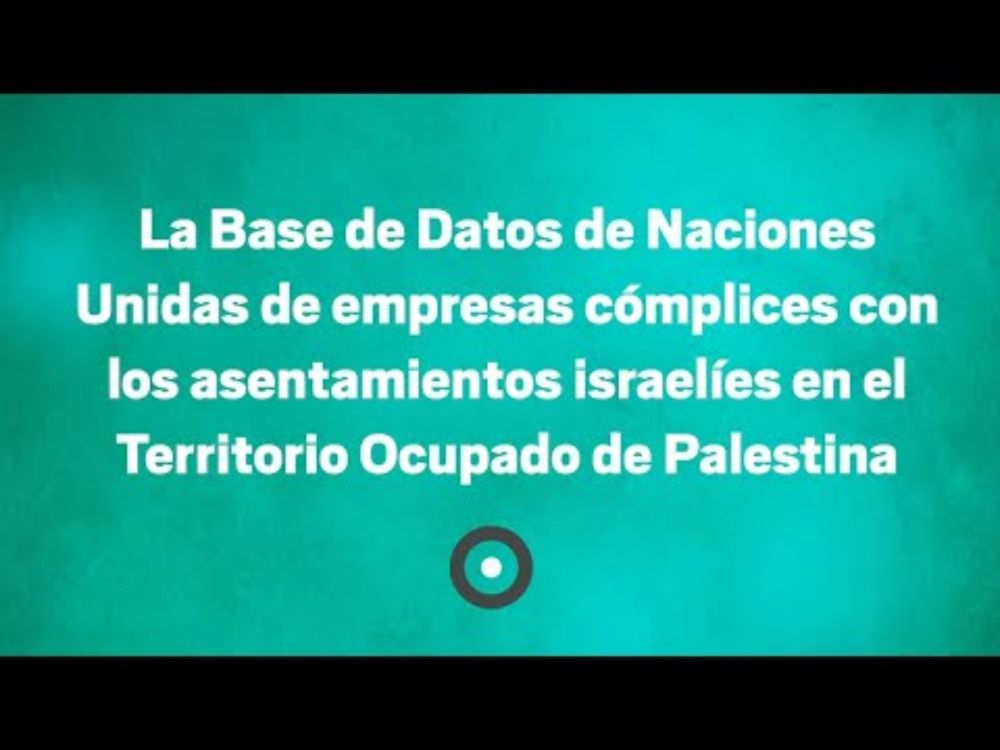 La Base de Datos de Naciones Unidas de empresas cómplices con los asentamientos israelíes en el ToP