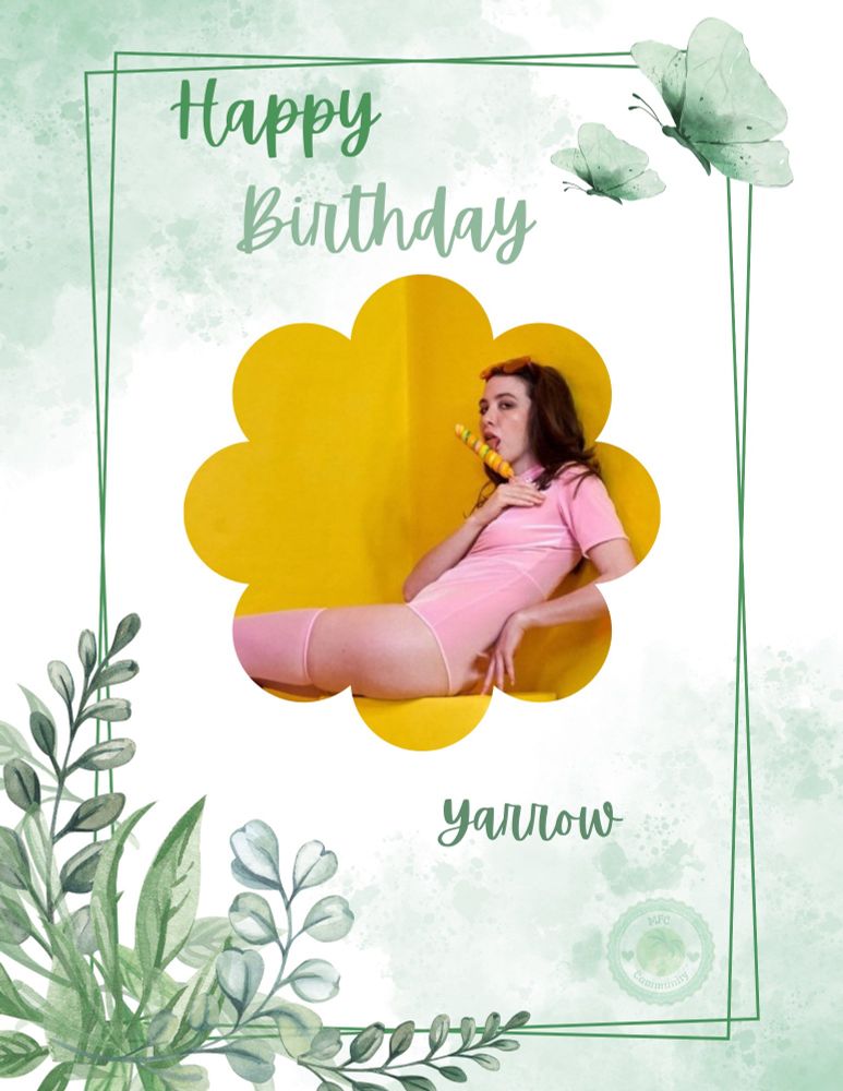 Birthday themed flyer announcing Yarrow’s birthday today!

Reads: 
Happy birthday
Yarrow