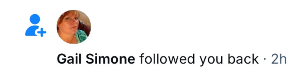 A screenshot of the bluesky notification that “ Gail Simone followed you back “