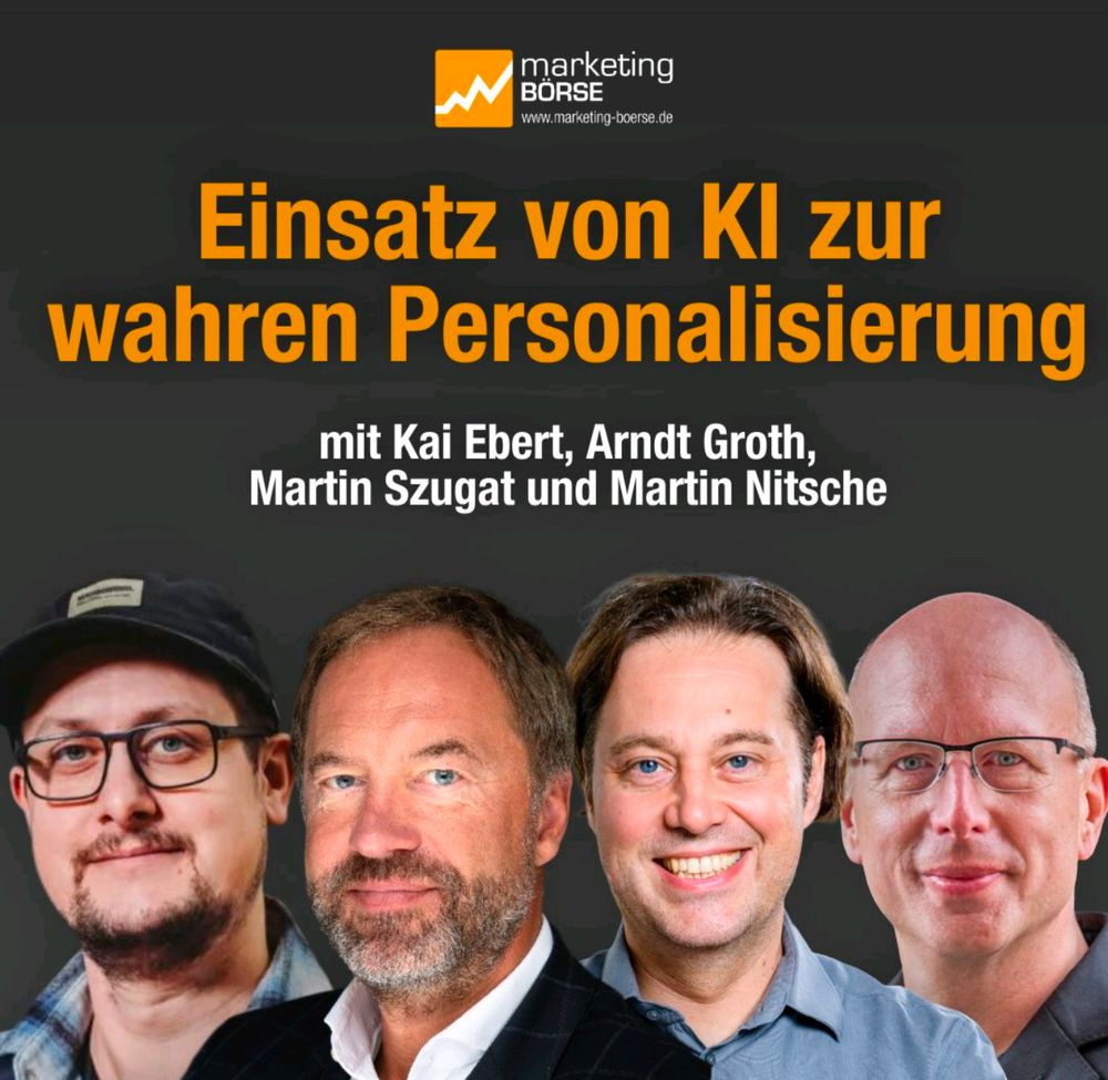 Vier (ältere, weiße) Männer sind nebeneinander vor schwarzem Hintergrund abgebildet. Oben steht das Logo von marketing-BÖRSE mit einem orangenen Balkendiagramm. In großen orangen Lettern: „Einsatz von KI zur wahren Personalisierung“. Darunter die Namen Kai Ebert, Arndt Groth, Martin Szugat und Martin Nitsche.