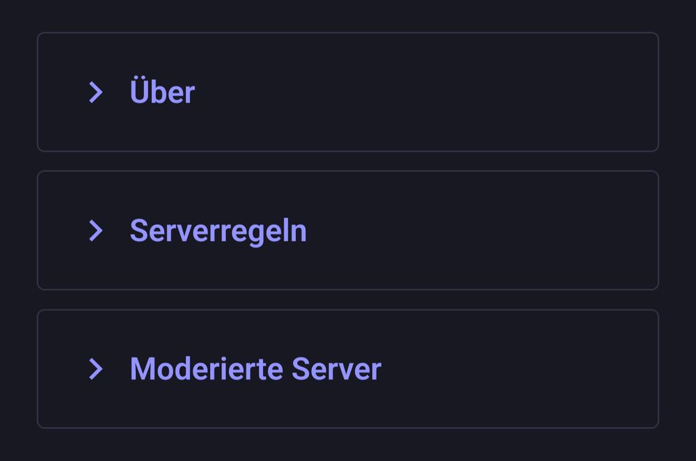 Screenshot einer dunklen Benutzeroberfläche mit drei anklickbaren Menüfeldern: „Über“, „Serverregeln“ und „Moderierte Server“. Jeder Eintrag hat links ein Pfeilsymbol.