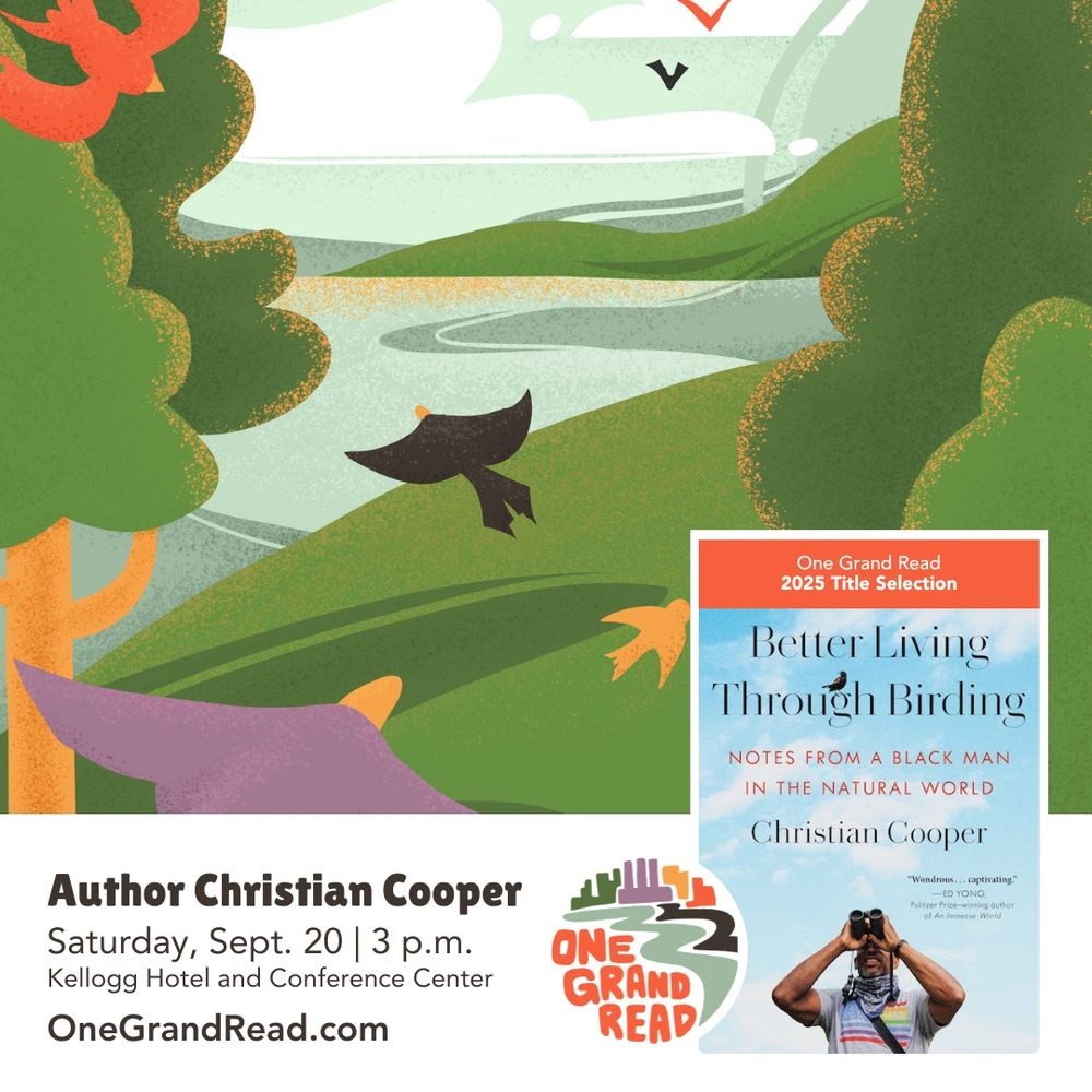 "Author Christian Cooper: Saturday, September 20, 3pm. Kellogg Hotel and Conference Center. OneGrandRead.com. A photo of the cover of "Better Living Through Birding" and the One Grand Read logo. A digital illustration of birds flying over a scenic lake scene.