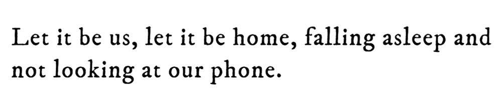 Black text on white background reading: Let it be us, let it be home, falling asleep and not looking at our phone.