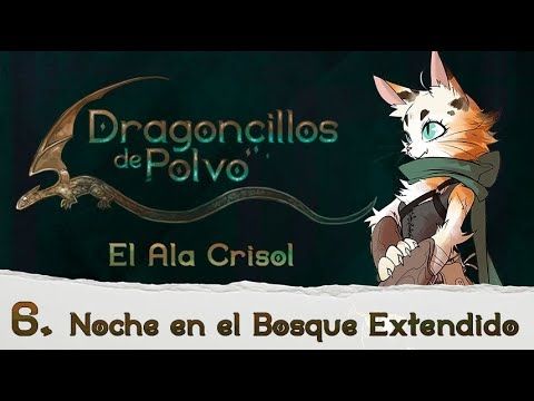 6. Dragoncillos de Polvo El Tizne del Legado. Noche en el Bosque Extendido
