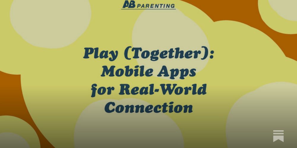 Play (Together!): Mobile Apps for Real-World Connection