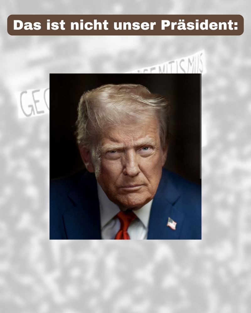 Trump ist nicht unser Präsident. Foto.