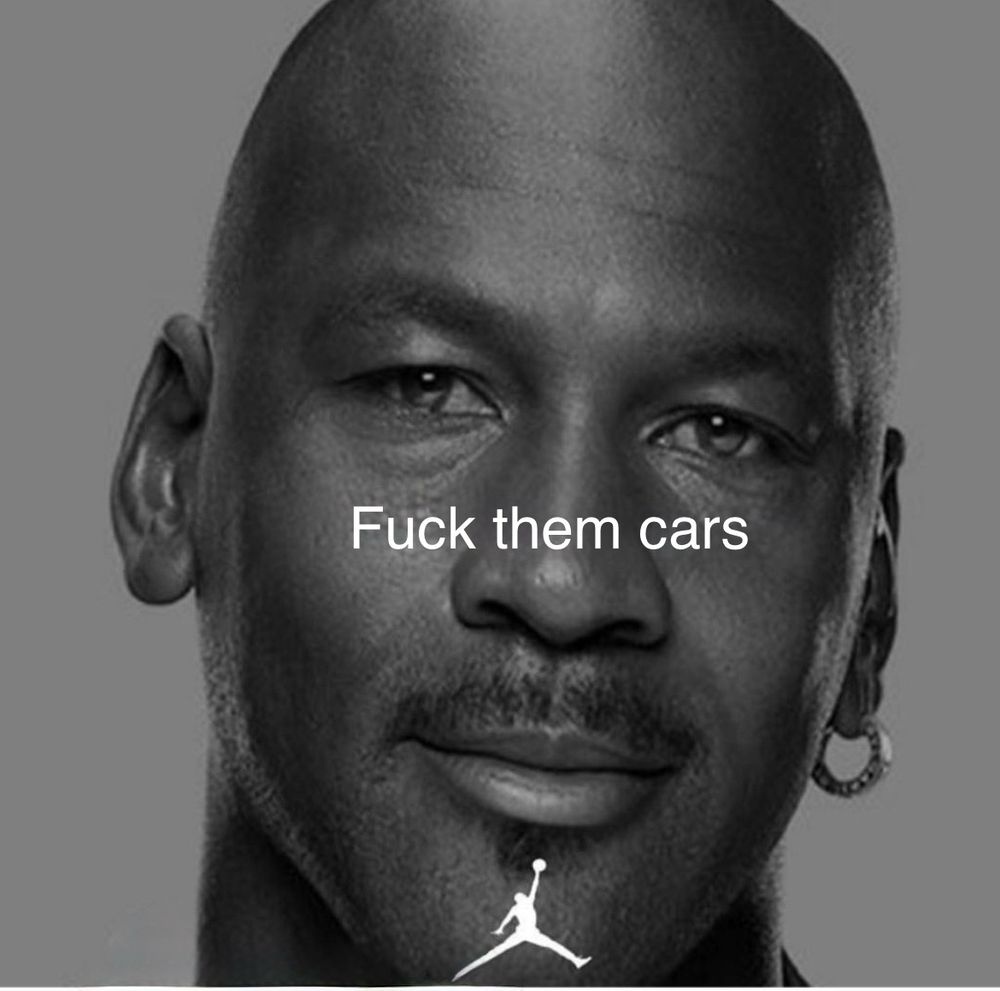 Michael Jordan fuck them kids meme but fuck them cars instead
