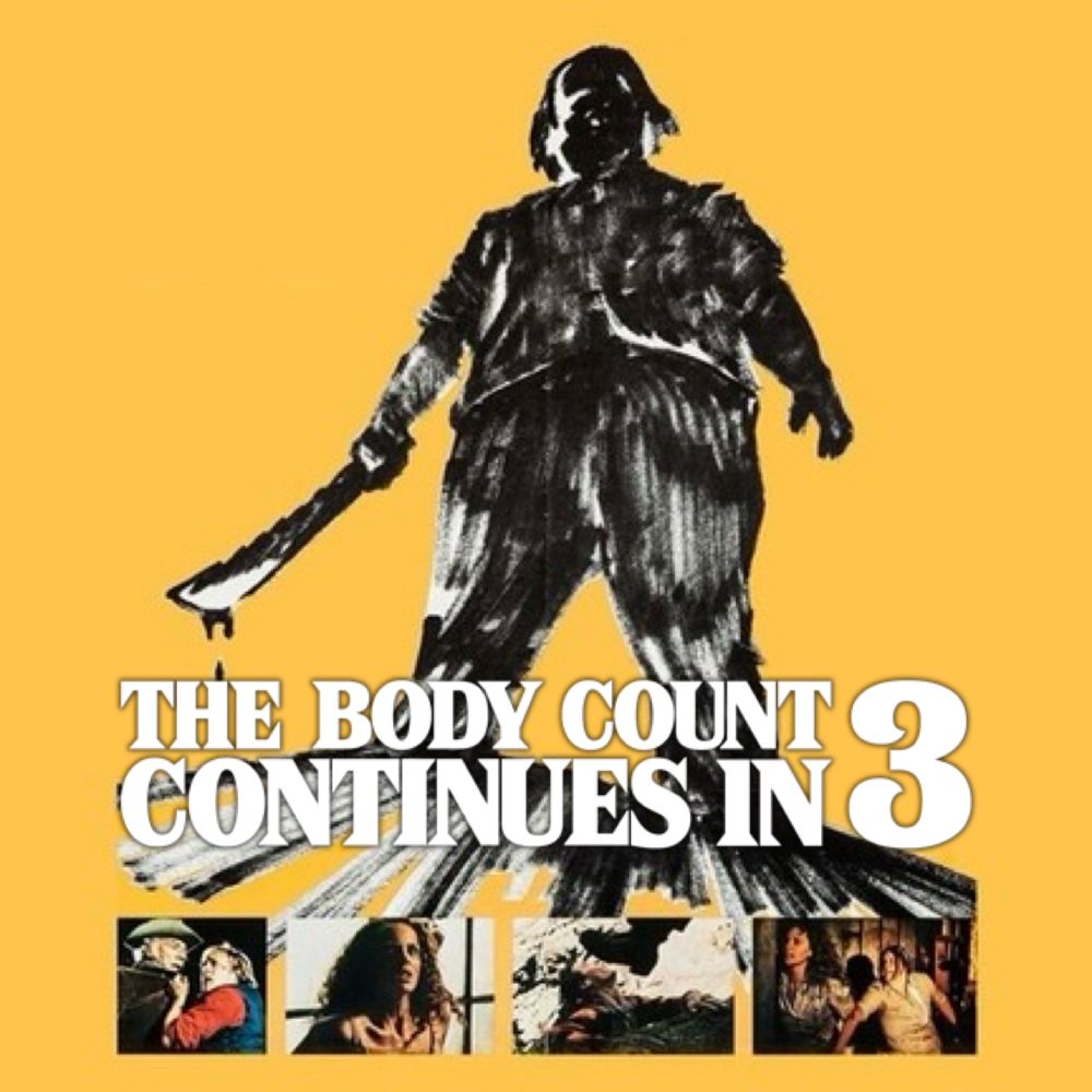 Hulking, sketched figure holding a machete with copy that reads: THE BODY COUNT CONTINUES IN 3