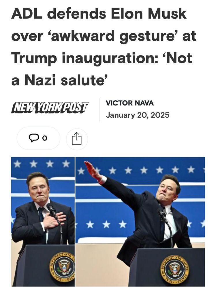 ADL defends Elon Musk over ‘awkward gesture’ at Trump inauguration: ‘Not a Nazi salute’
NY Post
VICTOR NAVA
January 20, 2025
The headline feature is a side-by-side image of Elon Musk with his hand over his heart, and then his arm extended and a Nazi salute. 