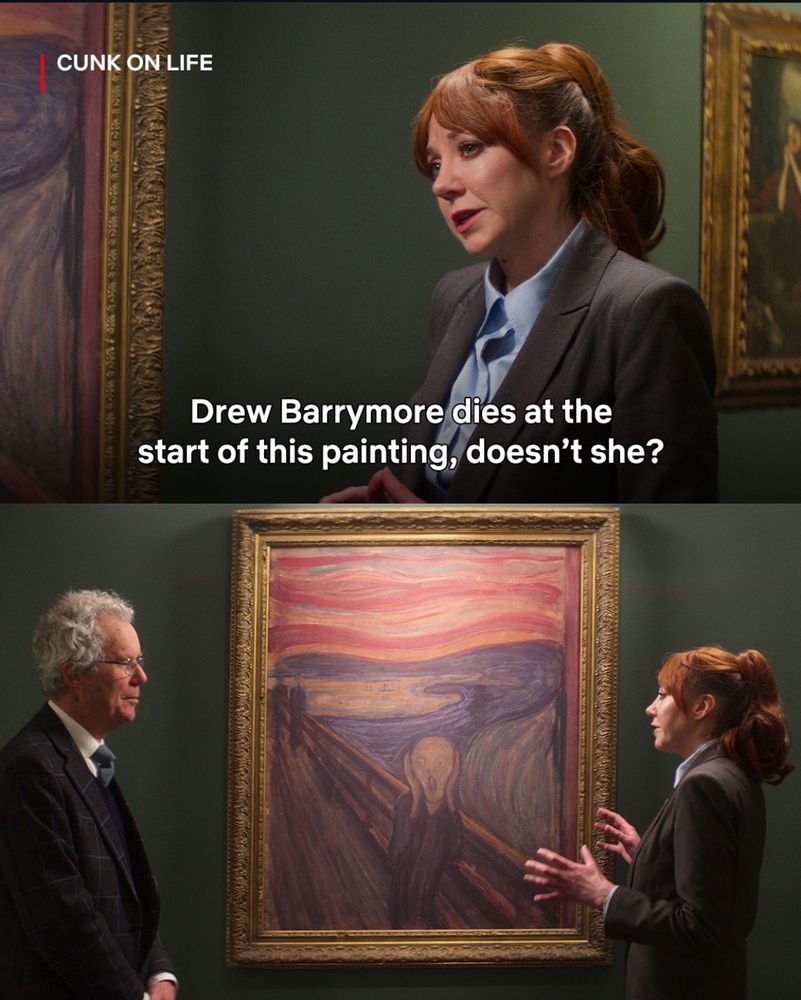 Cunk at Munich’s the Scream painting, saying “Drew Barrymore dies at the start of this painting, doesn’t she?”