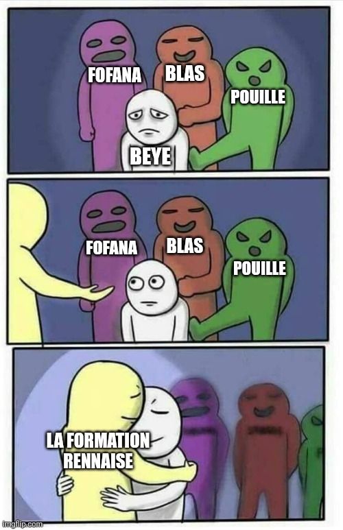 Meme sur le template Hug Meme avec les personnages Fofana, Blas et Pouille, rejetant Beye, finalement accueilli par "la formation rennaise"