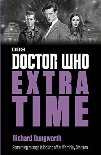Extra Time (Doctor Who: Eleventh Doctor Adventures #10) by Richard Dungworth book cover 