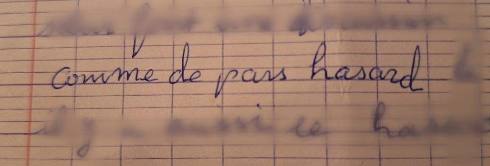 Extrait de copie d'élève : "comme de pars hasard"