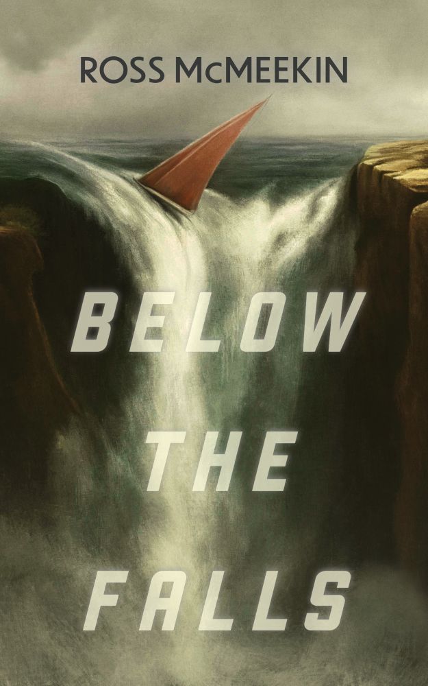 Below the Falls - Ross McMeekin — Thirty West Publishing House