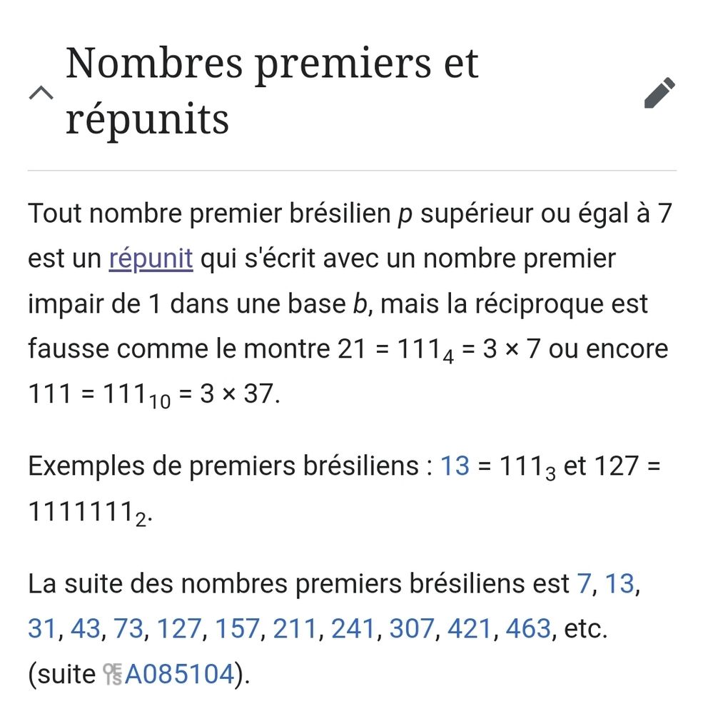 Page Wiki sur les nombres premiers brésiliens :
Tout nombre premier brésilien p supérieur ou égal à 7 est un répunit qui s'écrit avec un nombre premier impair de 1 dans une base b, mais la réciproque est fausse comme le montre 21 = 1114 = 3 × 7 ou encore 111 = 11110 = 3 × 37.

Exemples de premiers brésiliens : 13 = 1113 et 127 = 11111112.