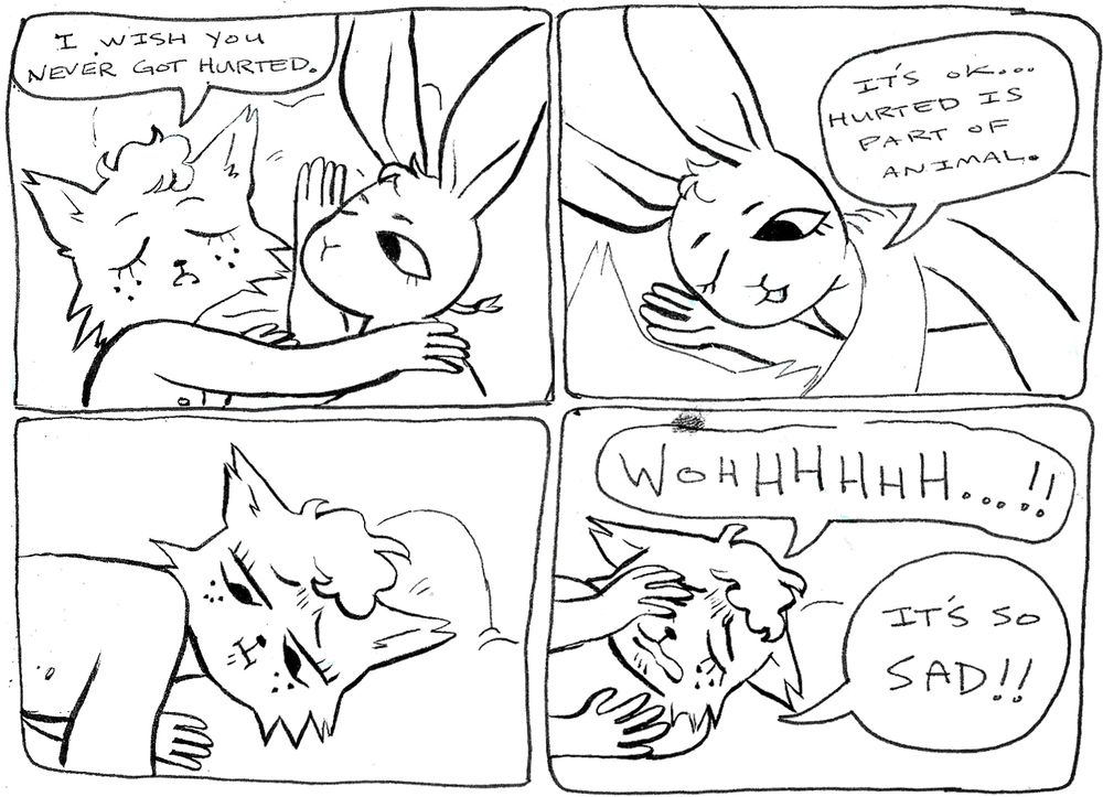 a four panel comic. in the first panel a cat and a rabbit lay next to each other, talking. the cat says "I wish you never got hurted." in the next panel the rabbit is smiling a little bit and says "It's ok... hurted is part of animal." in the third panel the cat looks very contemplative and cute, he is thinking. in the fourth panel the cat is covering his face and wailing "WOHHHHHH...!! It's so SAD!!"