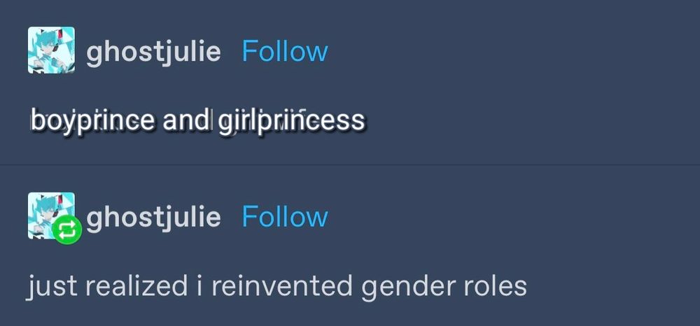 tumblr post by ghostjulie, the op is edited to read "boyprince and girlprincess". the reblog adds "just realized i reinvented gender roles"